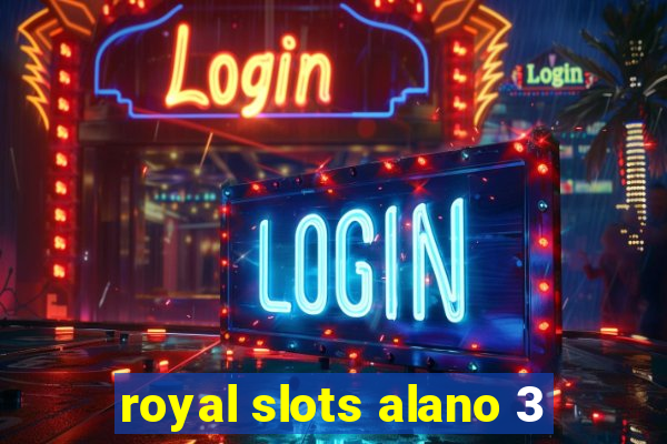 royal slots alano 3